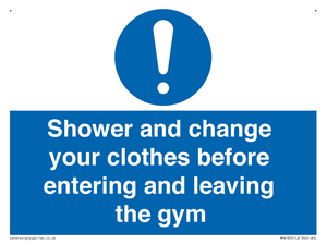 Shower and change your clothes before entering and leaving the gym
